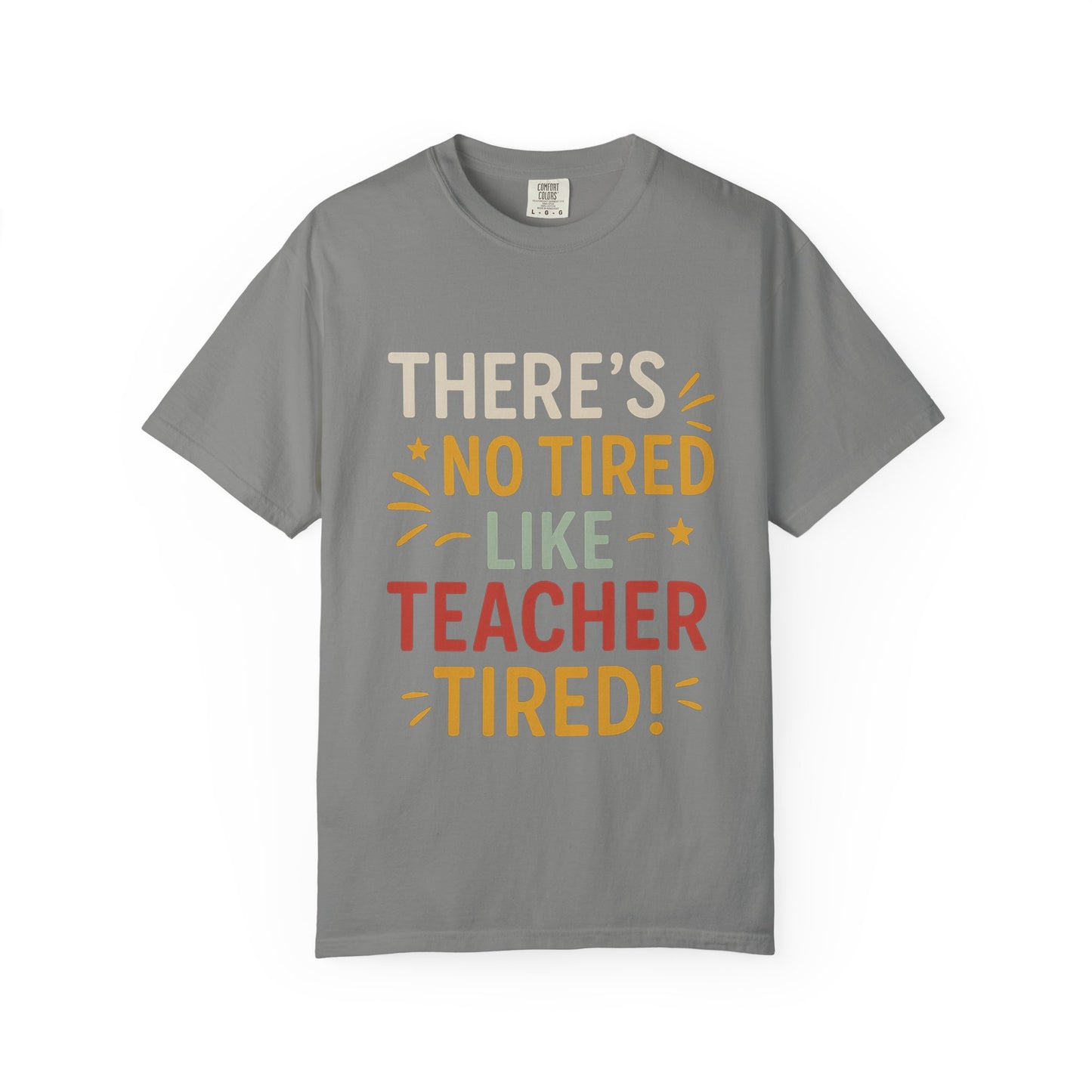 Teacher Tired T-Shirt, Cute Teacher Gift, Unisex Funny Tee, Back to School Shirt, Teacher Appreciation Day, Gift for Educators