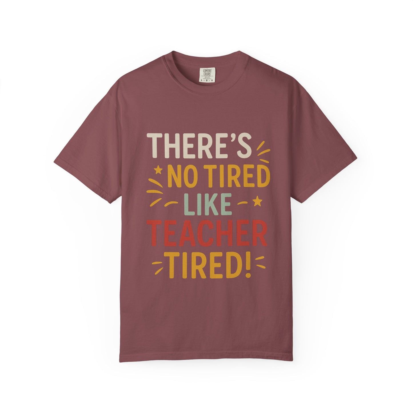 Teacher Tired T-Shirt, Cute Teacher Gift, Unisex Funny Tee, Back to School Shirt, Teacher Appreciation Day, Gift for Educators