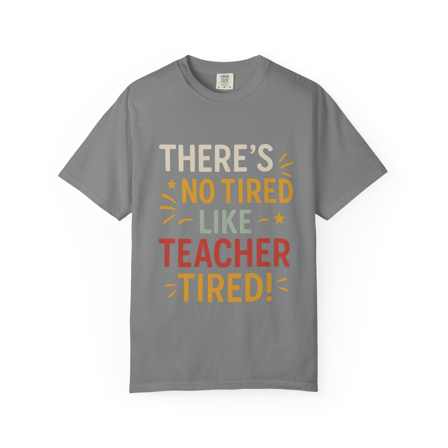 Teacher Tired T-Shirt, Cute Teacher Gift, Unisex Funny Tee, Back to School Shirt, Teacher Appreciation Day, Gift for Educators