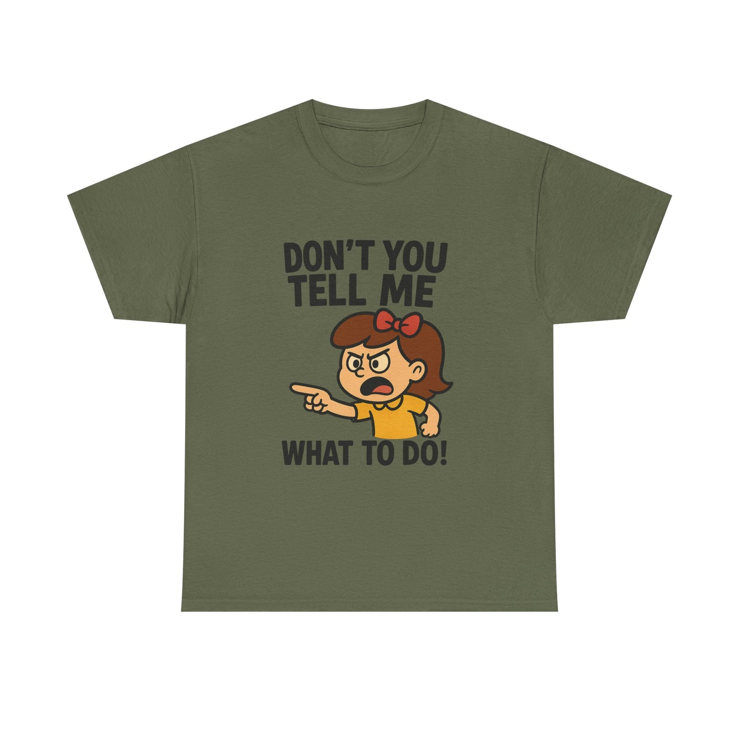 Don't You Tell Me What to Do - Unisex Heavy Cotton Tee, Funny Graphic Shirt, Gift for Teens, Casual Wear, Statement Tee