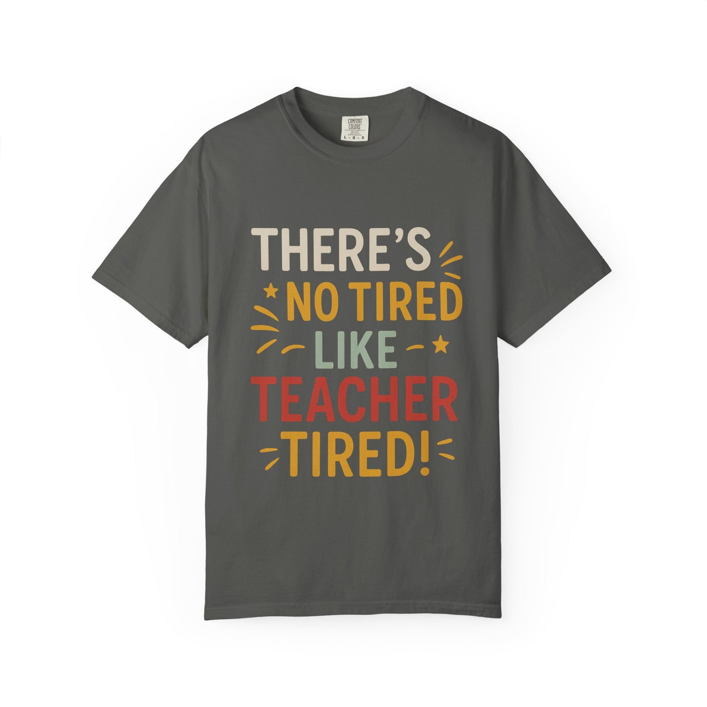 Teacher Tired T-Shirt, Cute Teacher Gift, Unisex Funny Tee, Back to School Shirt, Teacher Appreciation Day, Gift for Educators