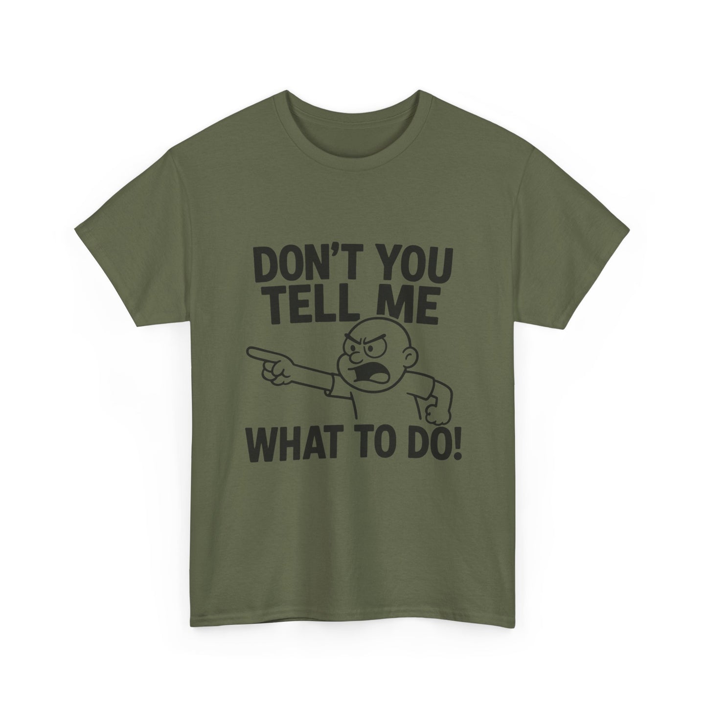 Don't Tell Me What to Do! Funny Unisex Heavy Cotton Tee, Gag Gift, Casual Wear, Motivational Shirt, Birthday or Everyday Classic