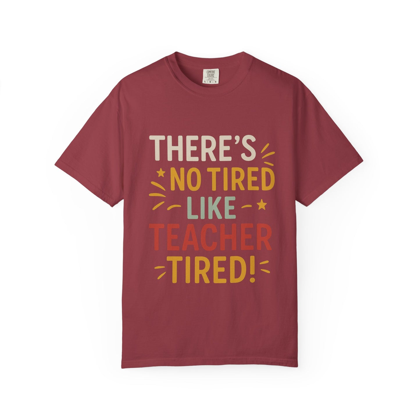 Teacher Tired T-Shirt, Cute Teacher Gift, Unisex Funny Tee, Back to School Shirt, Teacher Appreciation Day, Gift for Educators