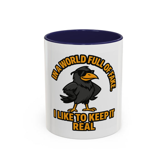 Accent Mug — “In a World Full of Fake, I Like to Keep It Real” Coffee Cup