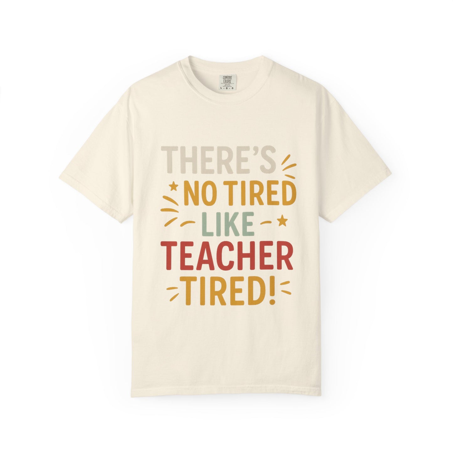 Teacher Tired T-Shirt, Cute Teacher Gift, Unisex Funny Tee, Back to School Shirt, Teacher Appreciation Day, Gift for Educators