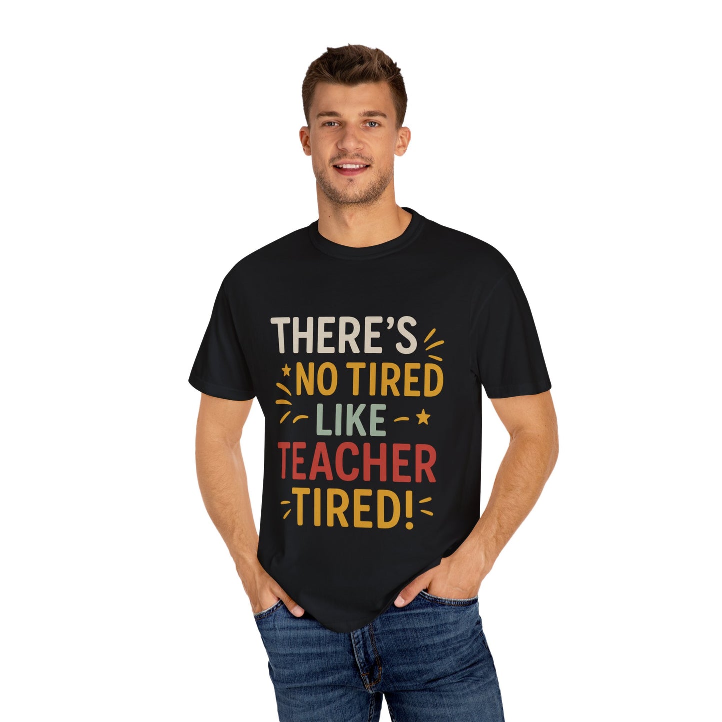 Teacher Tired T-Shirt, Cute Teacher Gift, Unisex Funny Tee, Back to School Shirt, Teacher Appreciation Day, Gift for Educators