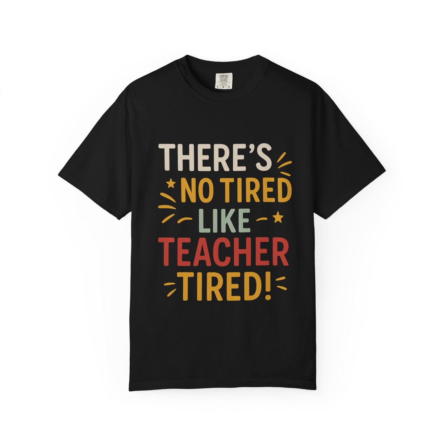 Teacher Tired T-Shirt, Cute Teacher Gift, Unisex Funny Tee, Back to School Shirt, Teacher Appreciation Day, Gift for Educators