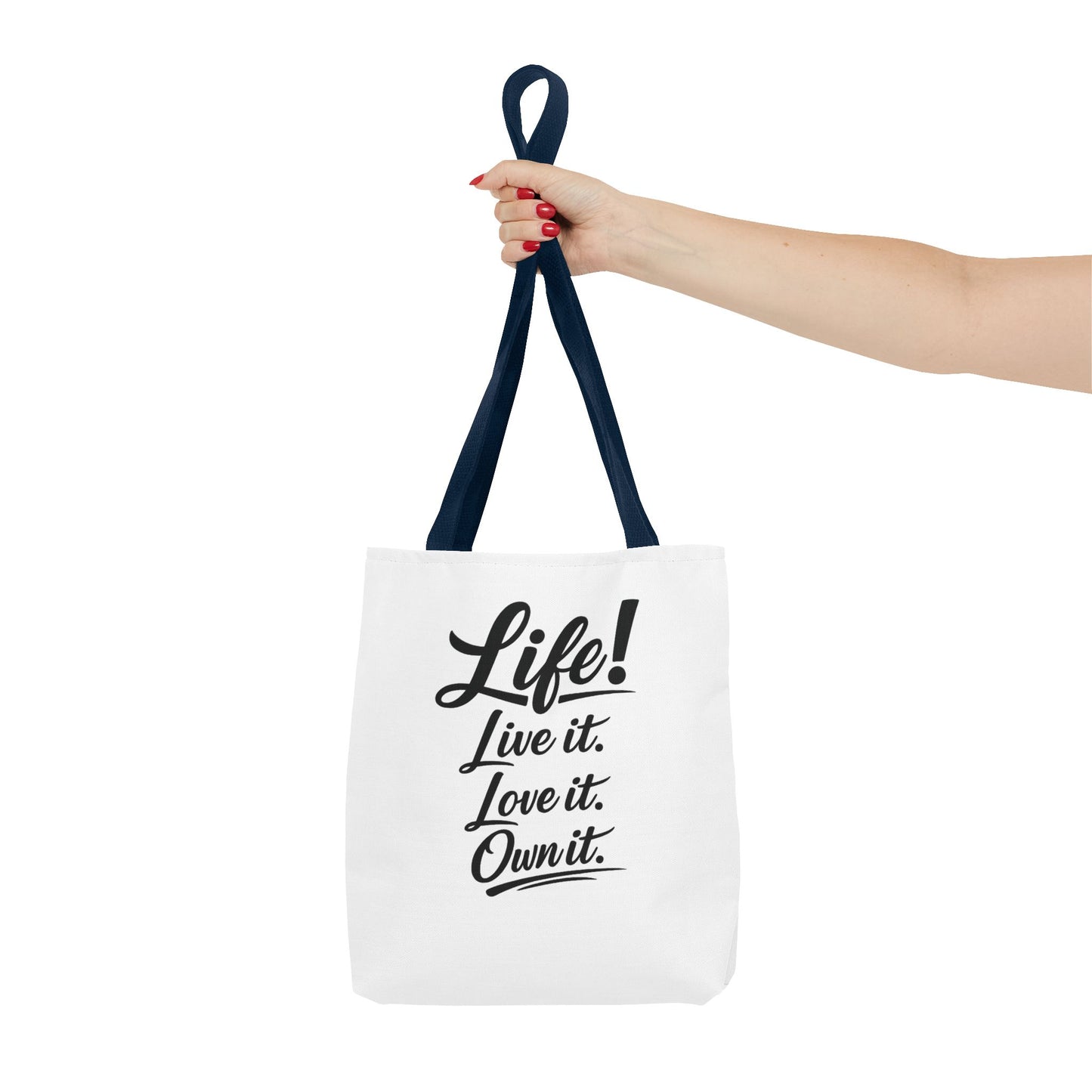 Life! Live it. Love it. Own it. — Motivational Quote Tote Bag