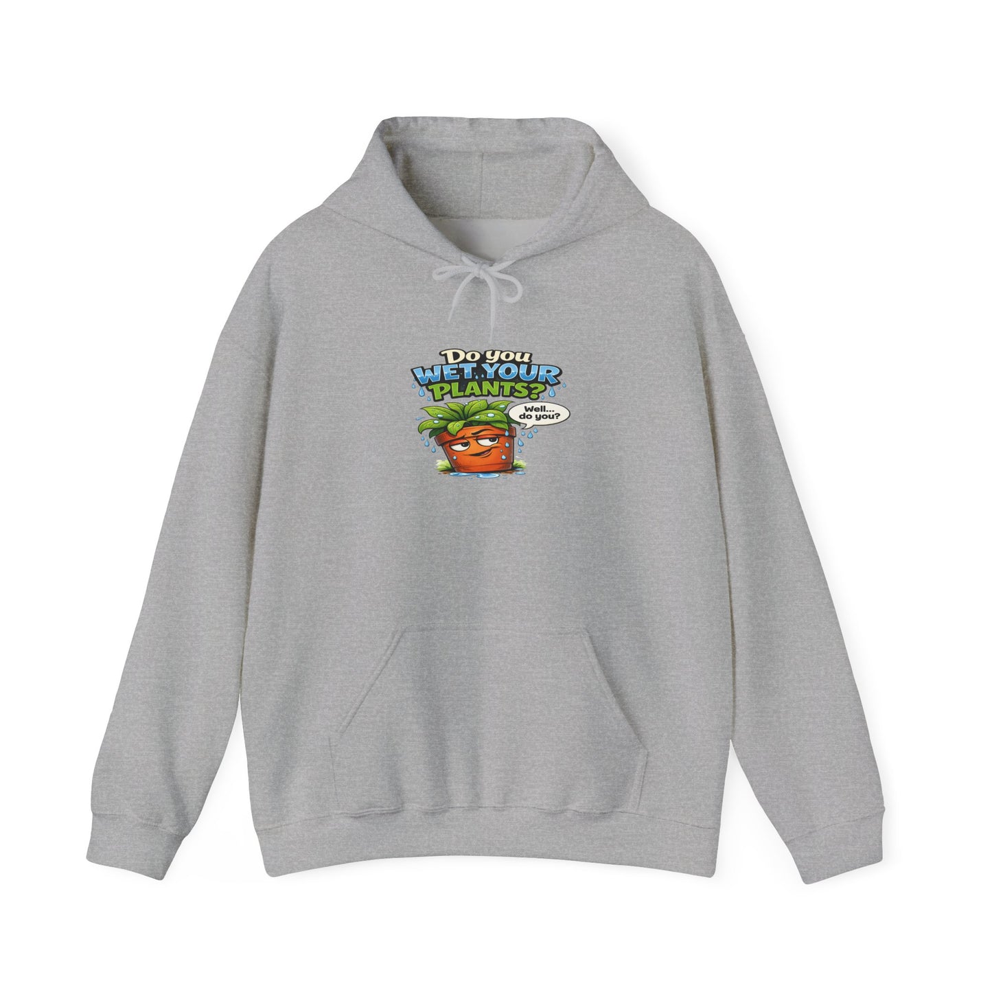 Do You Wet Your Plants? Hoodie – Funny Plant Mom/Dad Gardening Sweatshirt