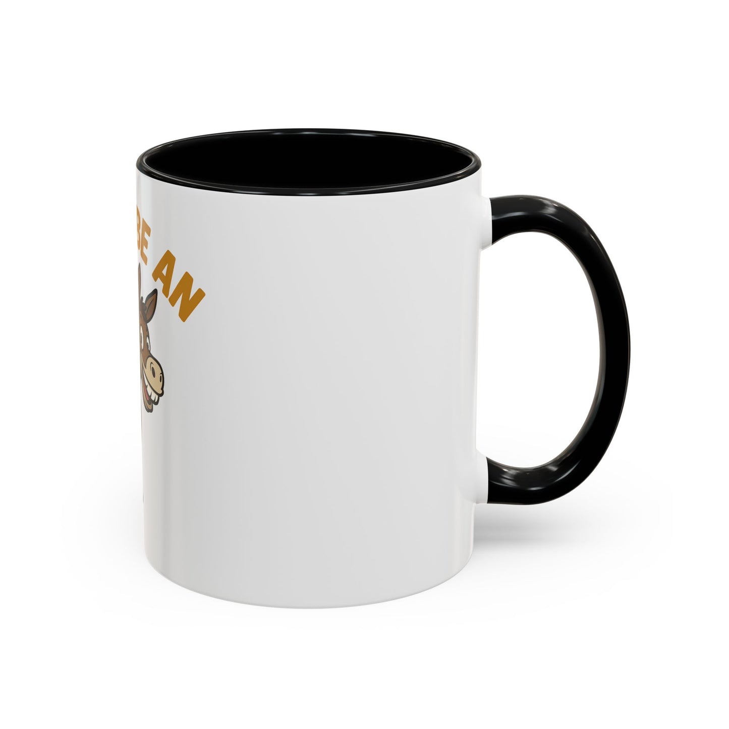 Don't Be An Ass Coffee Mug — Funny Donkey Accent Mug (11/15oz)