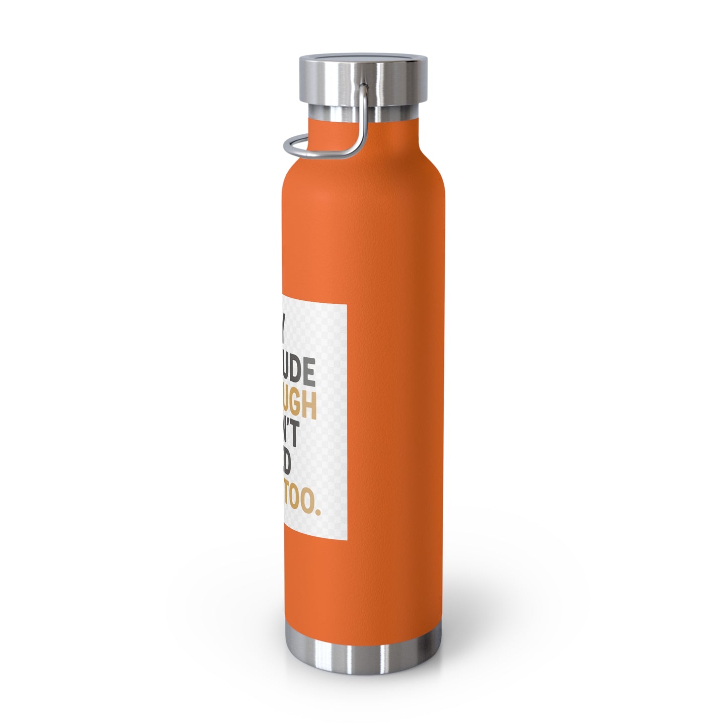 22oz Insulated Water Bottle — “My Attitude Is Enough I Don’t Need Yours Too” Quote