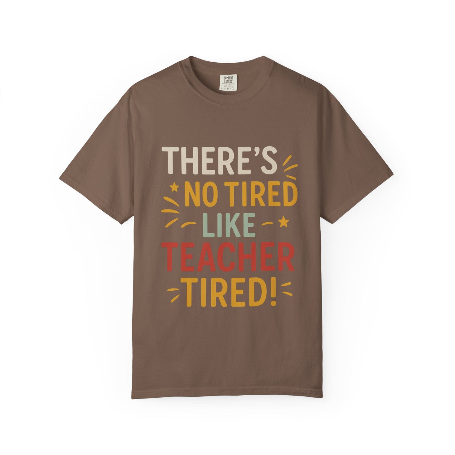 Teacher Tired T-Shirt, Cute Teacher Gift, Unisex Funny Tee, Back to School Shirt, Teacher Appreciation Day, Gift for Educators