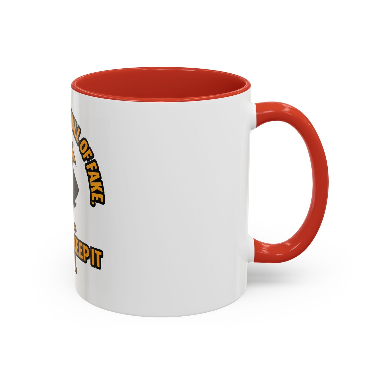 Accent Mug — “In a World Full of Fake, I Like to Keep It Real” Coffee Cup
