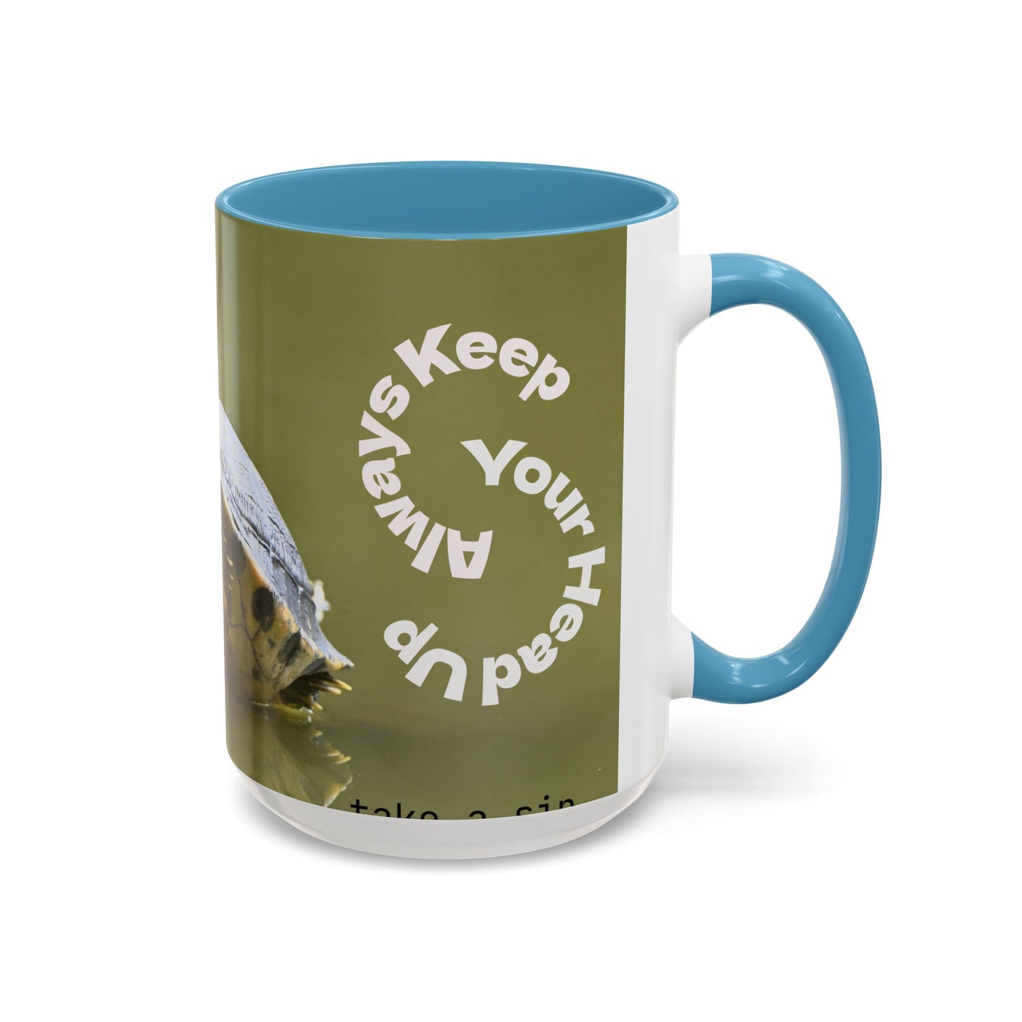 Turtle Coffee Mug — "Always Keep Your Head Up" Inspirational Accent Mug (11/15 oz)