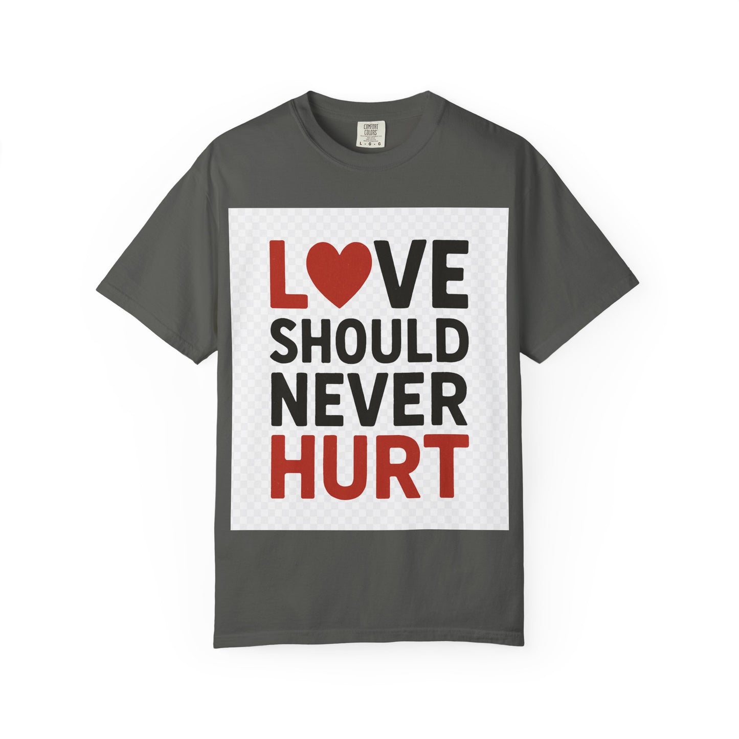Love Should Never Hurt Unisex T-Shirt, Empowerment Tee, Gift for Couples, Awareness Shirt, Casual Comfort Wear