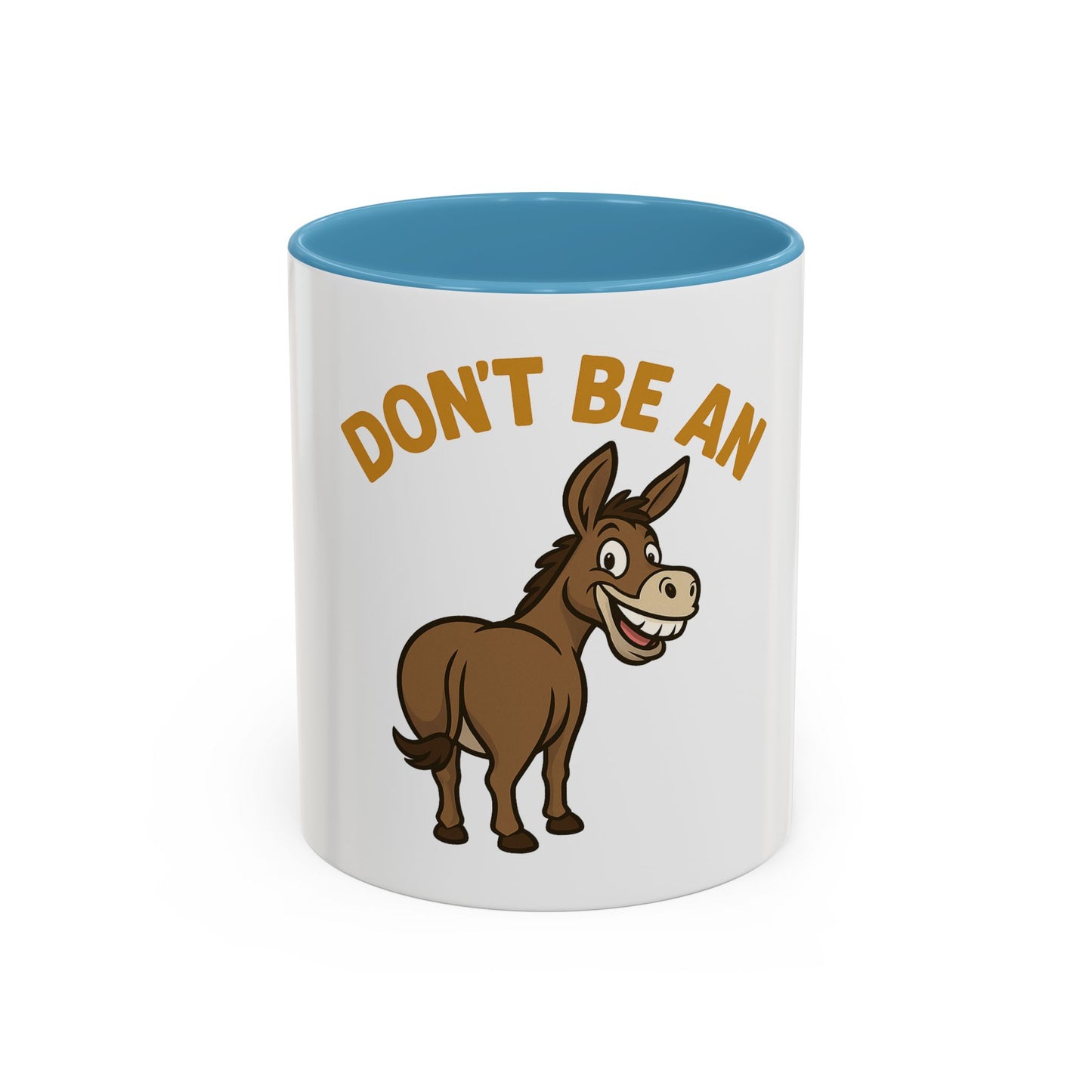 Don't Be An Ass Coffee Mug — Funny Donkey Accent Mug (11/15oz)