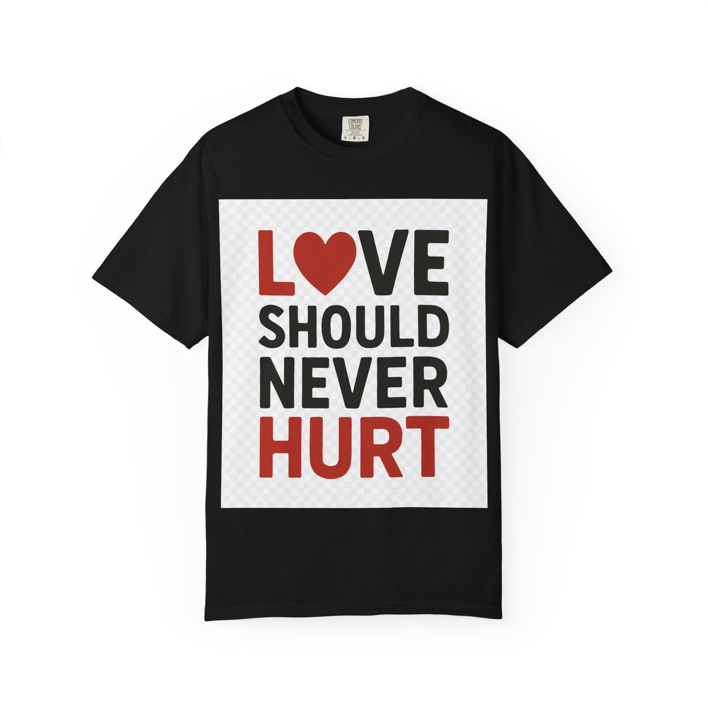 Love Should Never Hurt Unisex T-Shirt, Empowerment Tee, Gift for Couples, Awareness Shirt, Casual Comfort Wear