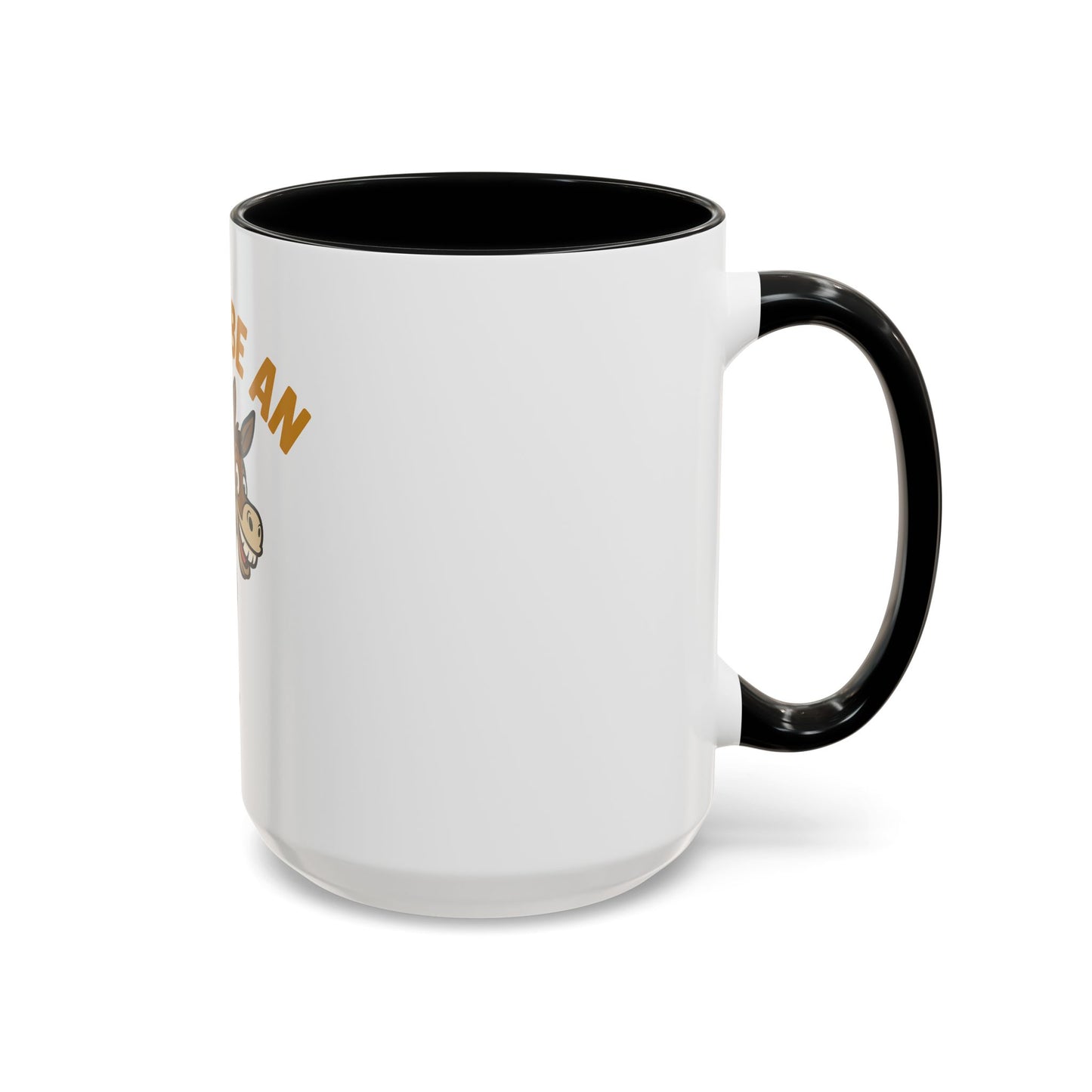 Don't Be An Ass Coffee Mug — Funny Donkey Accent Mug (11/15oz)