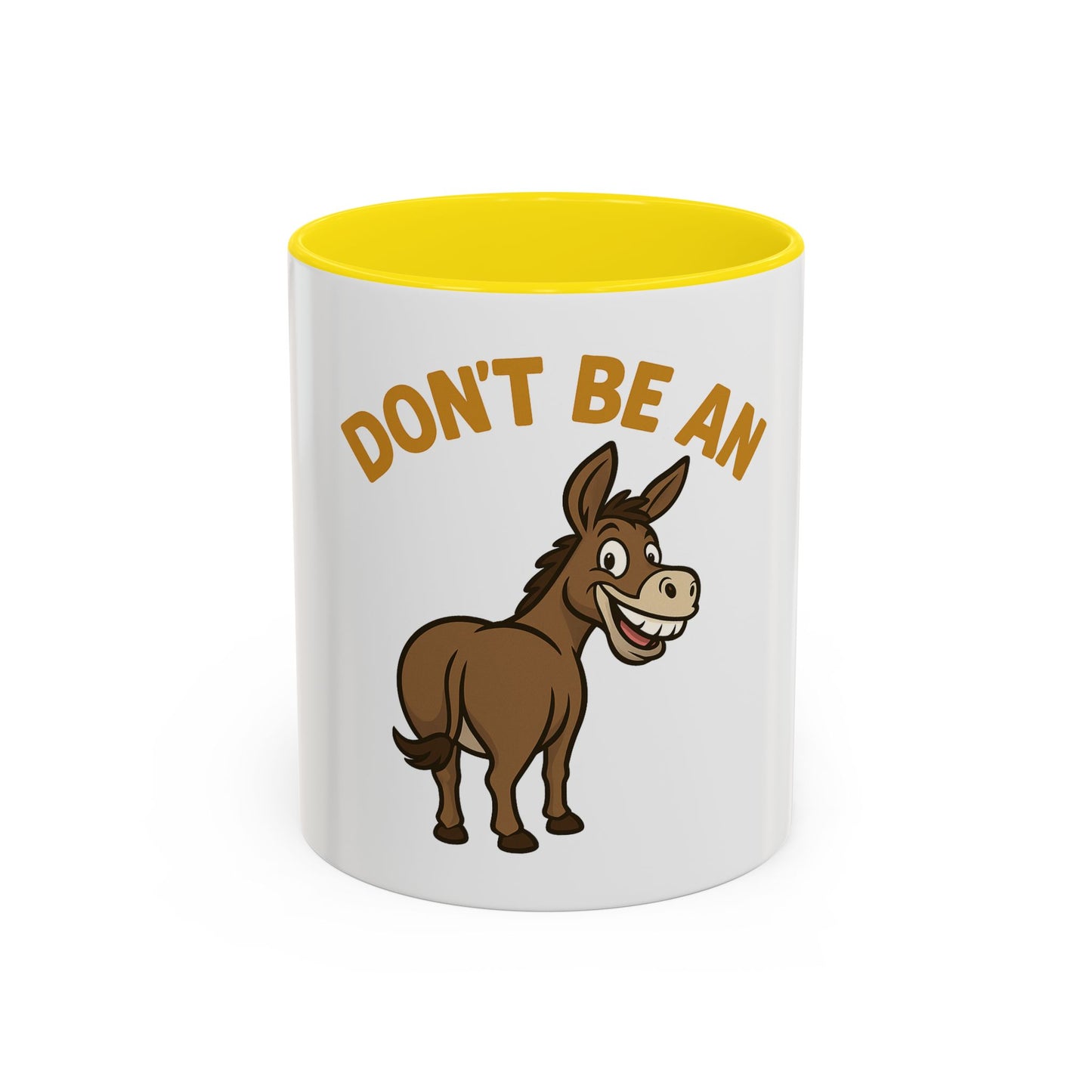 Don't Be An Ass Coffee Mug — Funny Donkey Accent Mug (11/15oz)