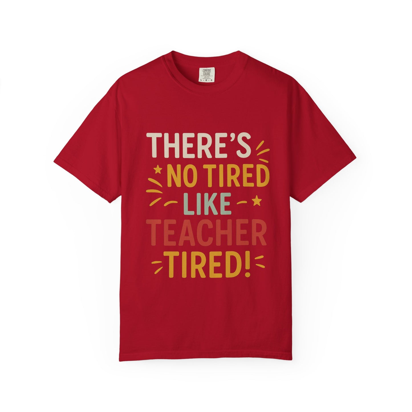 Teacher Tired T-Shirt, Cute Teacher Gift, Unisex Funny Tee, Back to School Shirt, Teacher Appreciation Day, Gift for Educators