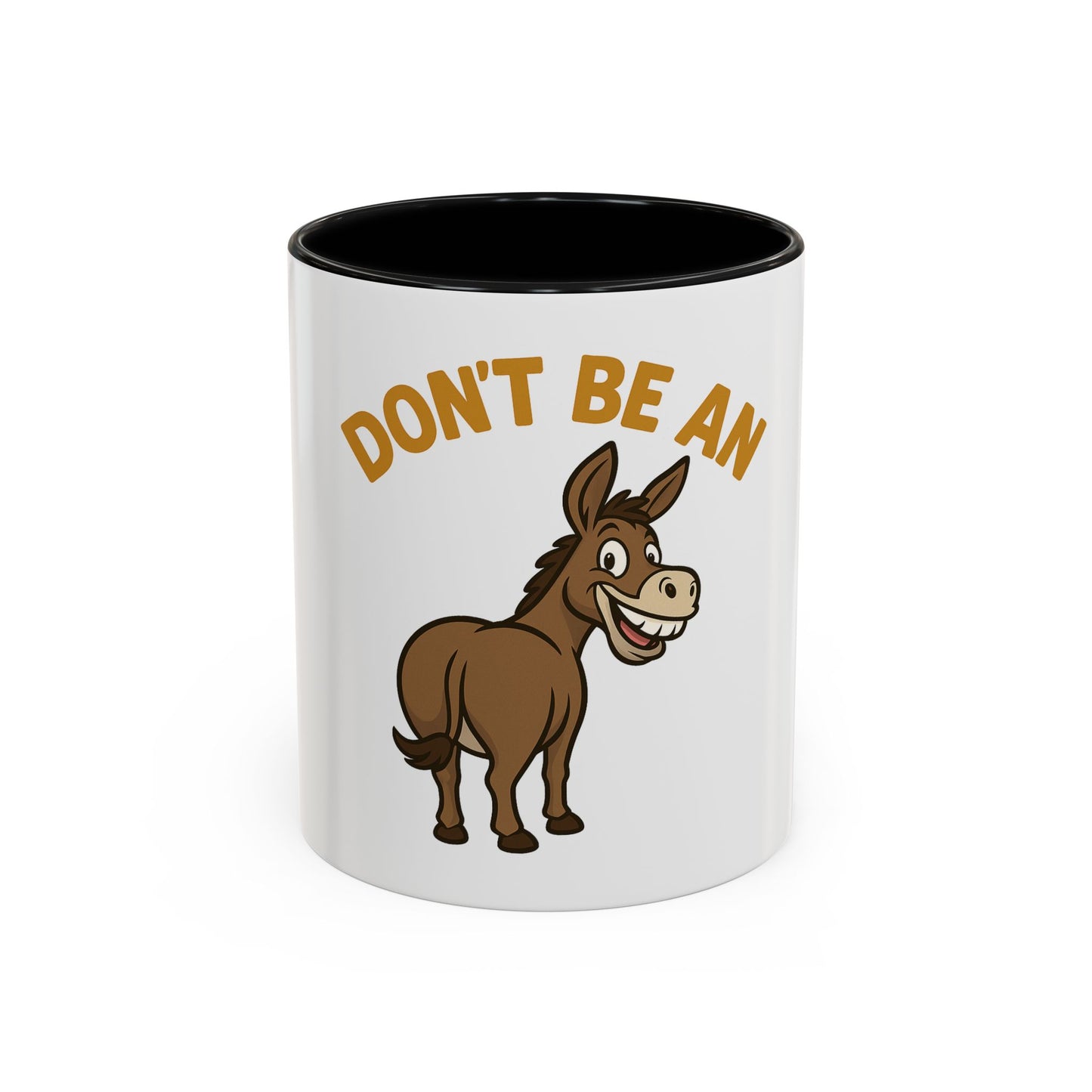 Don't Be An Ass Coffee Mug — Funny Donkey Accent Mug (11/15oz)