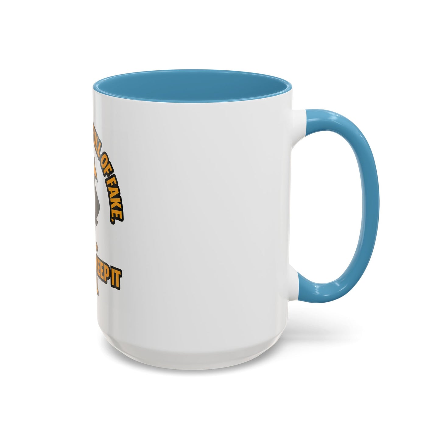 Accent Mug — “In a World Full of Fake, I Like to Keep It Real” Coffee Cup
