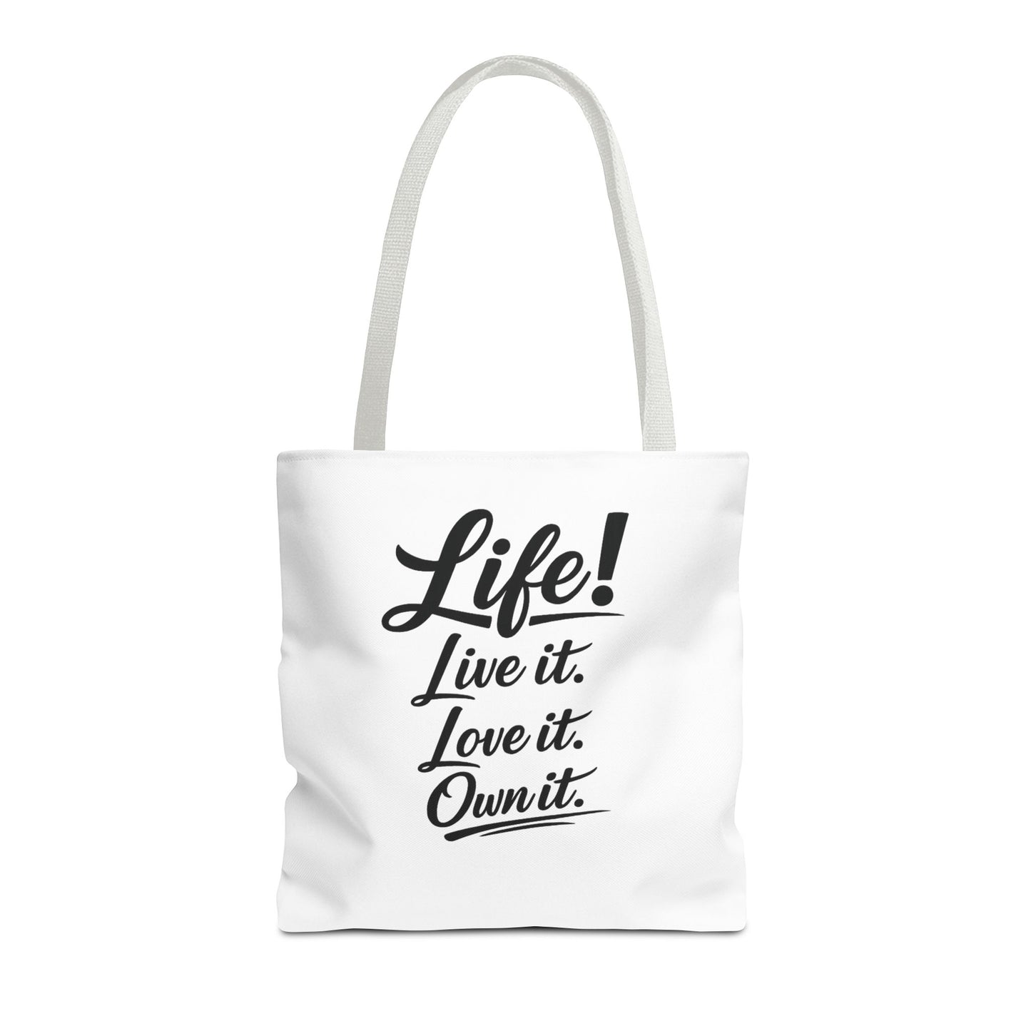 Life! Live it. Love it. Own it. — Motivational Quote Tote Bag