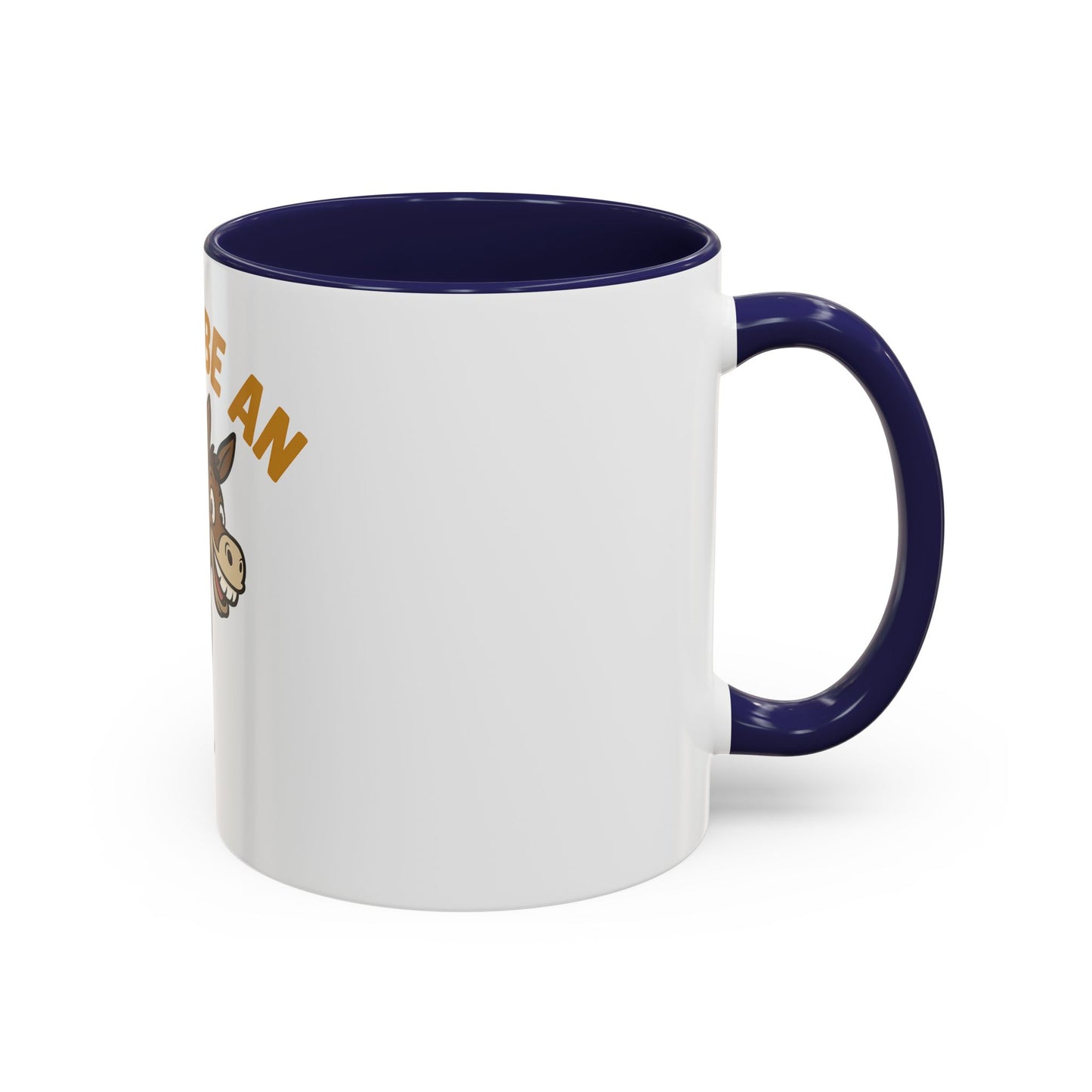 Don't Be An Ass Coffee Mug — Funny Donkey Accent Mug (11/15oz)