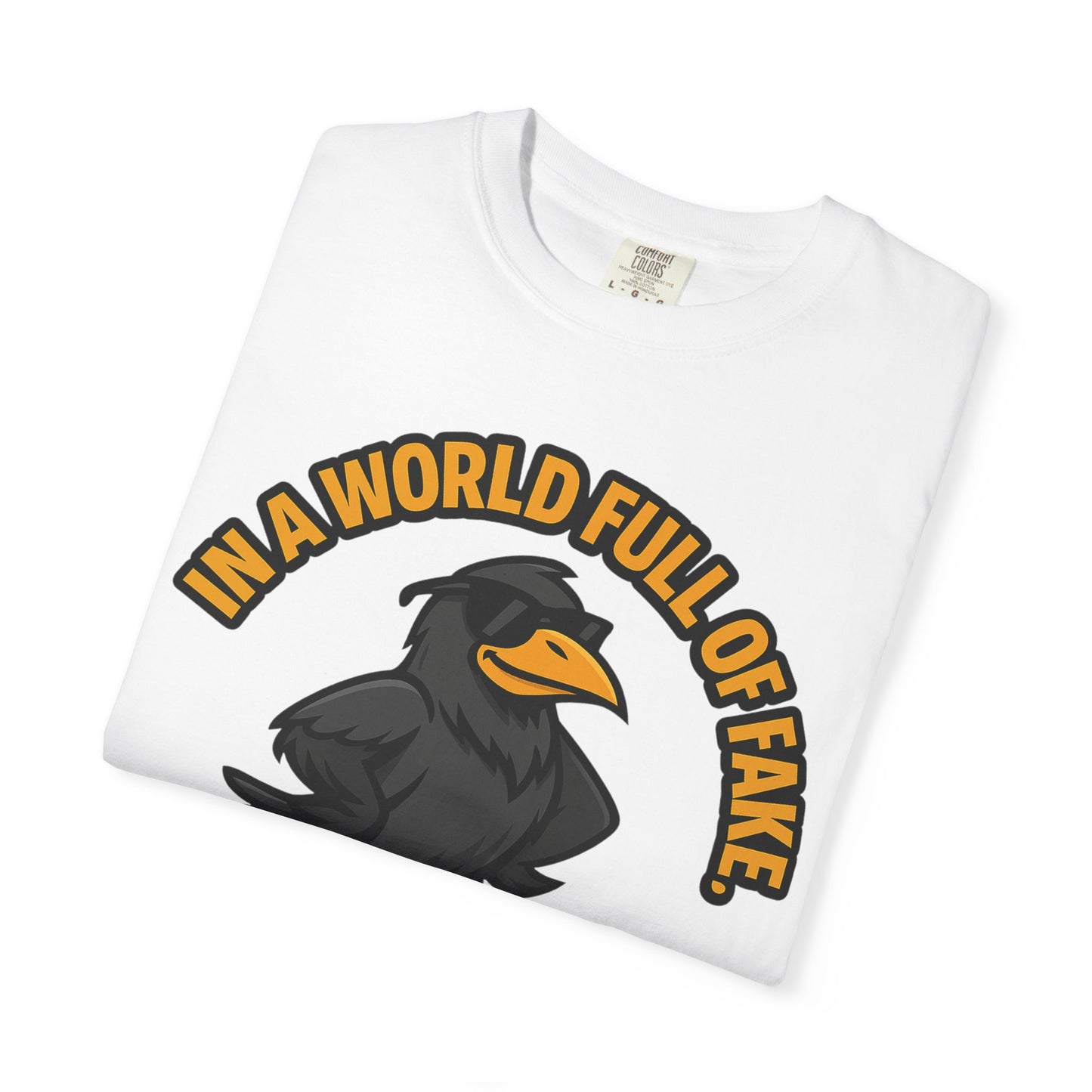 Keep It Real Crow T-Shirt — In a World Full of Fake Graphic Tee