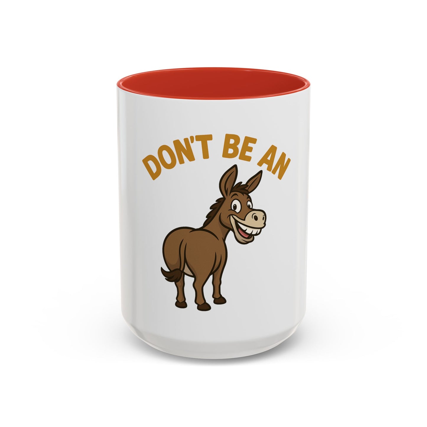 Don't Be An Ass Coffee Mug — Funny Donkey Accent Mug (11/15oz)
