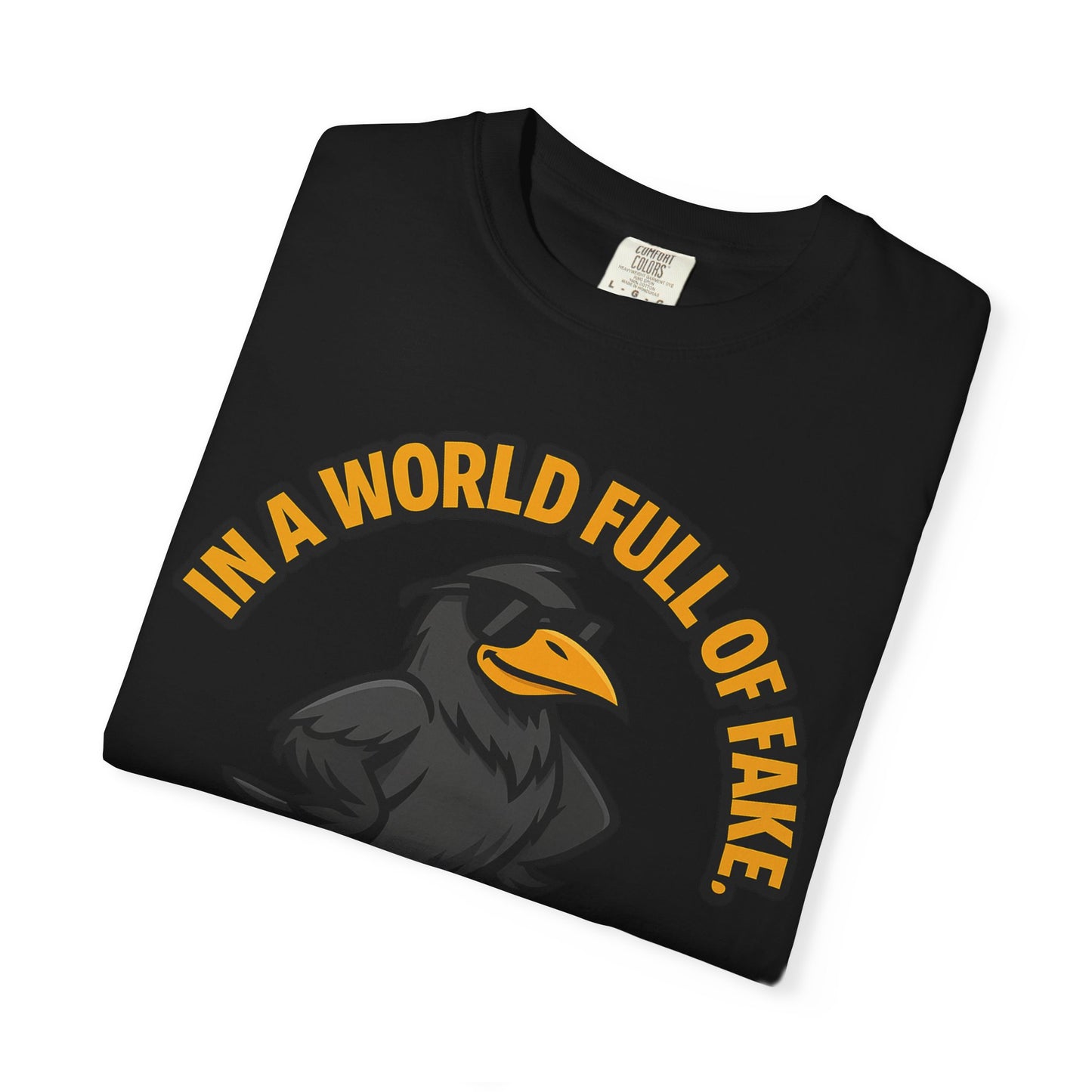 Keep It Real Crow T-Shirt — In a World Full of Fake Graphic Tee