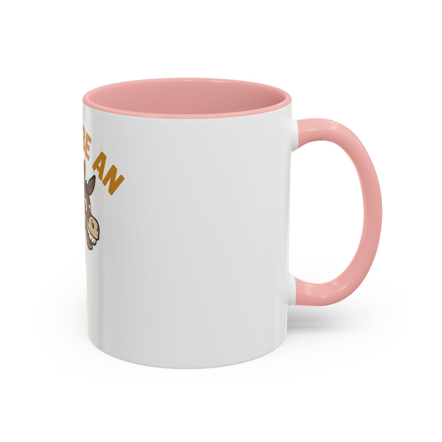 Don't Be An Ass Coffee Mug — Funny Donkey Accent Mug (11/15oz)
