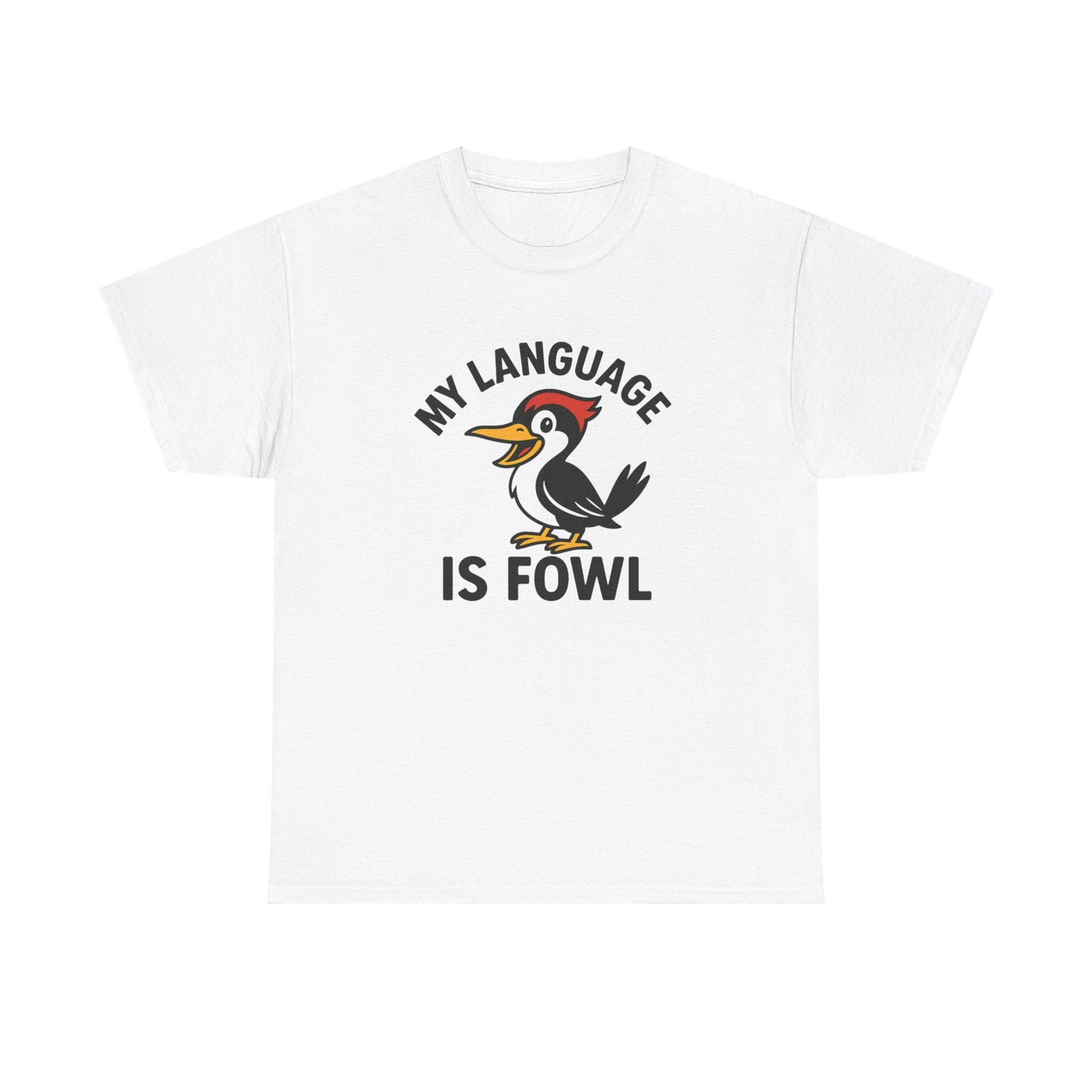 T-Shirt — “My Language Is Fowl” Funny Woodpecker Bird Graphic Tee