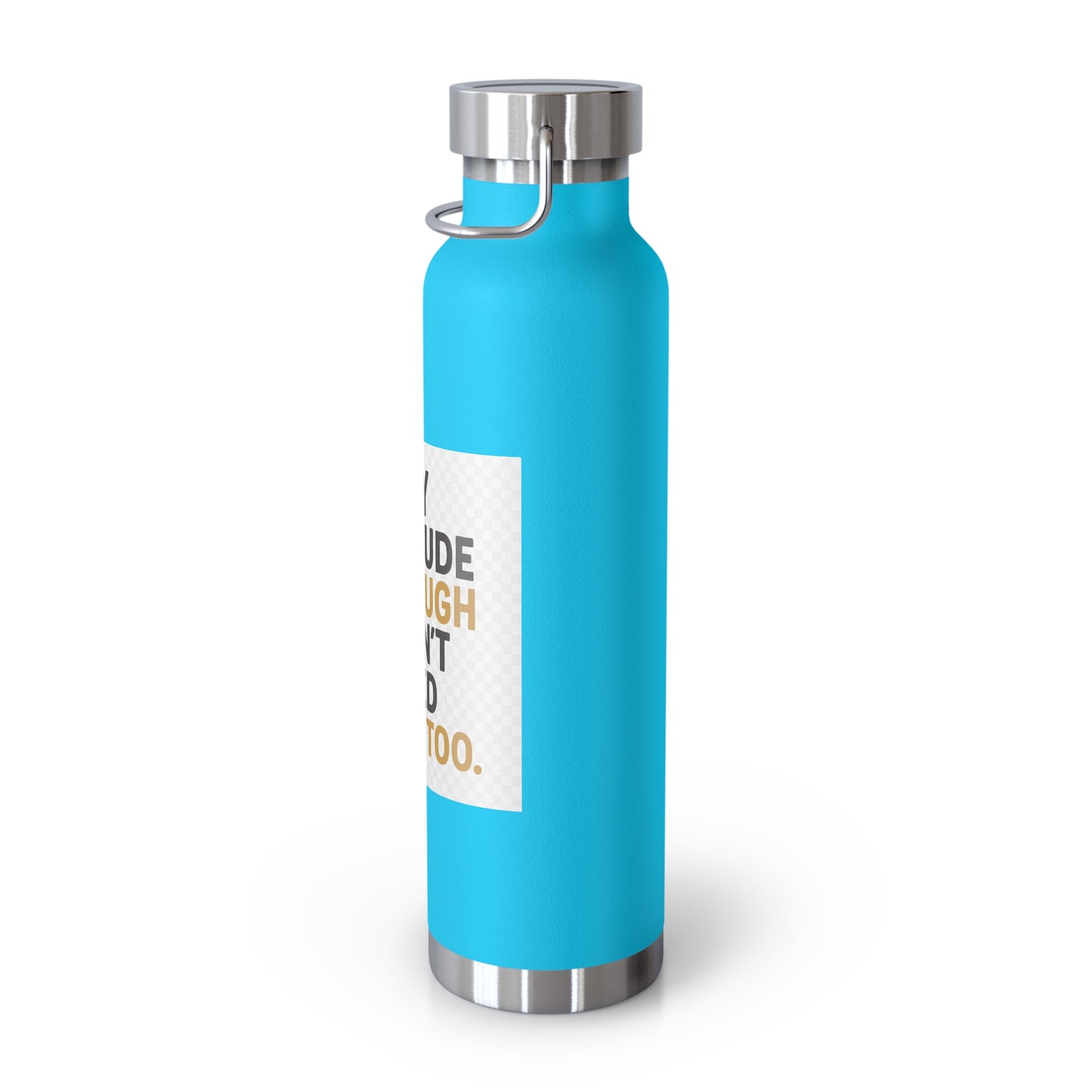 22oz Insulated Water Bottle — “My Attitude Is Enough I Don’t Need Yours Too” Quote