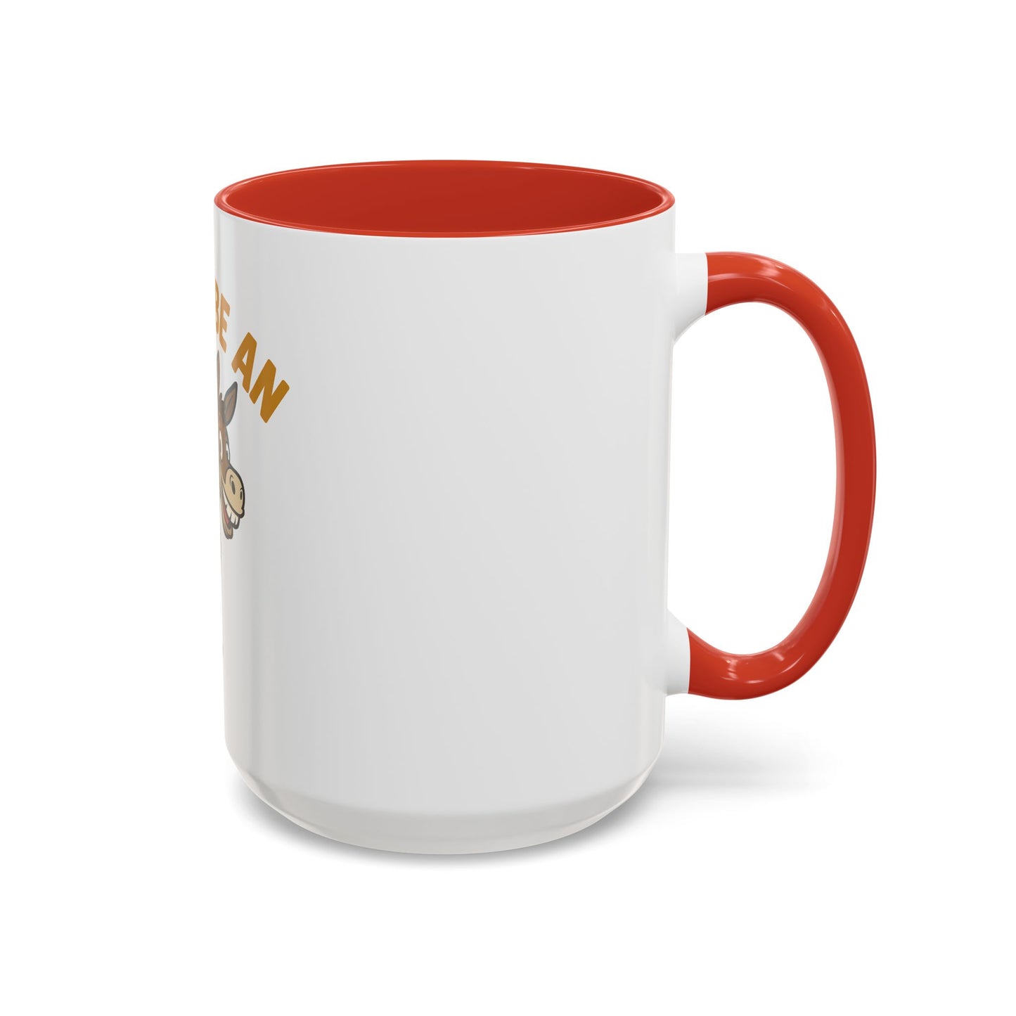 Don't Be An Ass Coffee Mug — Funny Donkey Accent Mug (11/15oz)