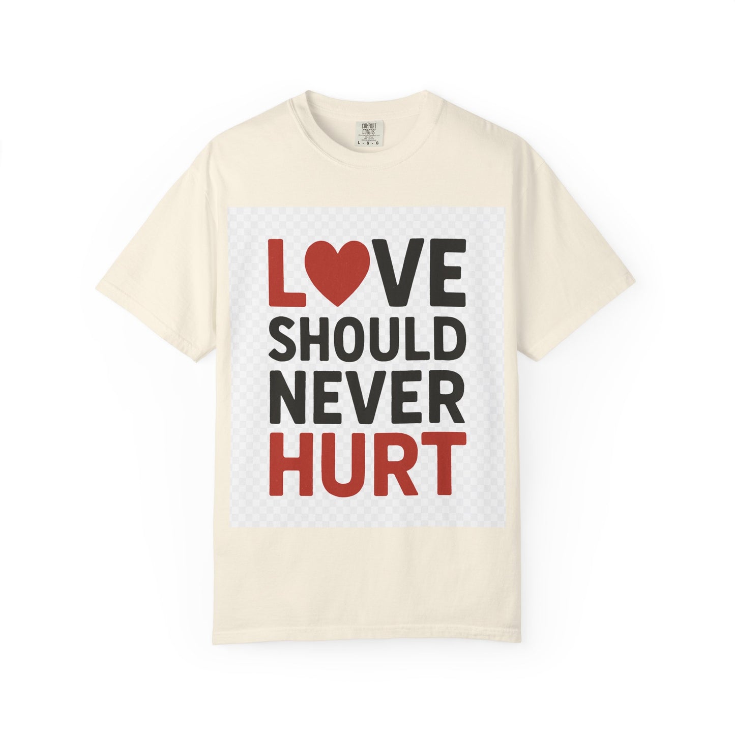 Love Should Never Hurt Unisex T-Shirt, Empowerment Tee, Gift for Couples, Awareness Shirt, Casual Comfort Wear