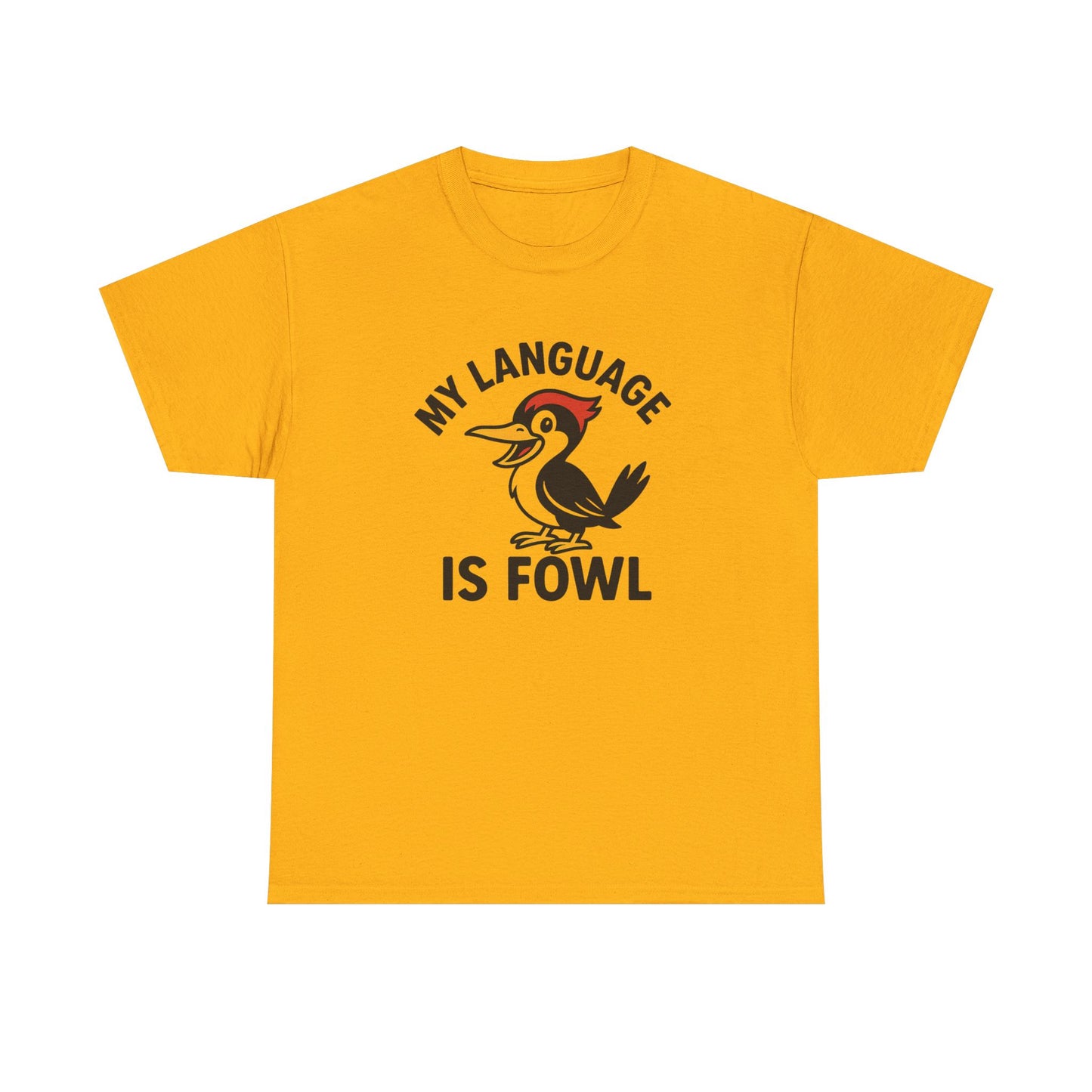 T-Shirt — “My Language Is Fowl” Funny Woodpecker Bird Graphic Tee