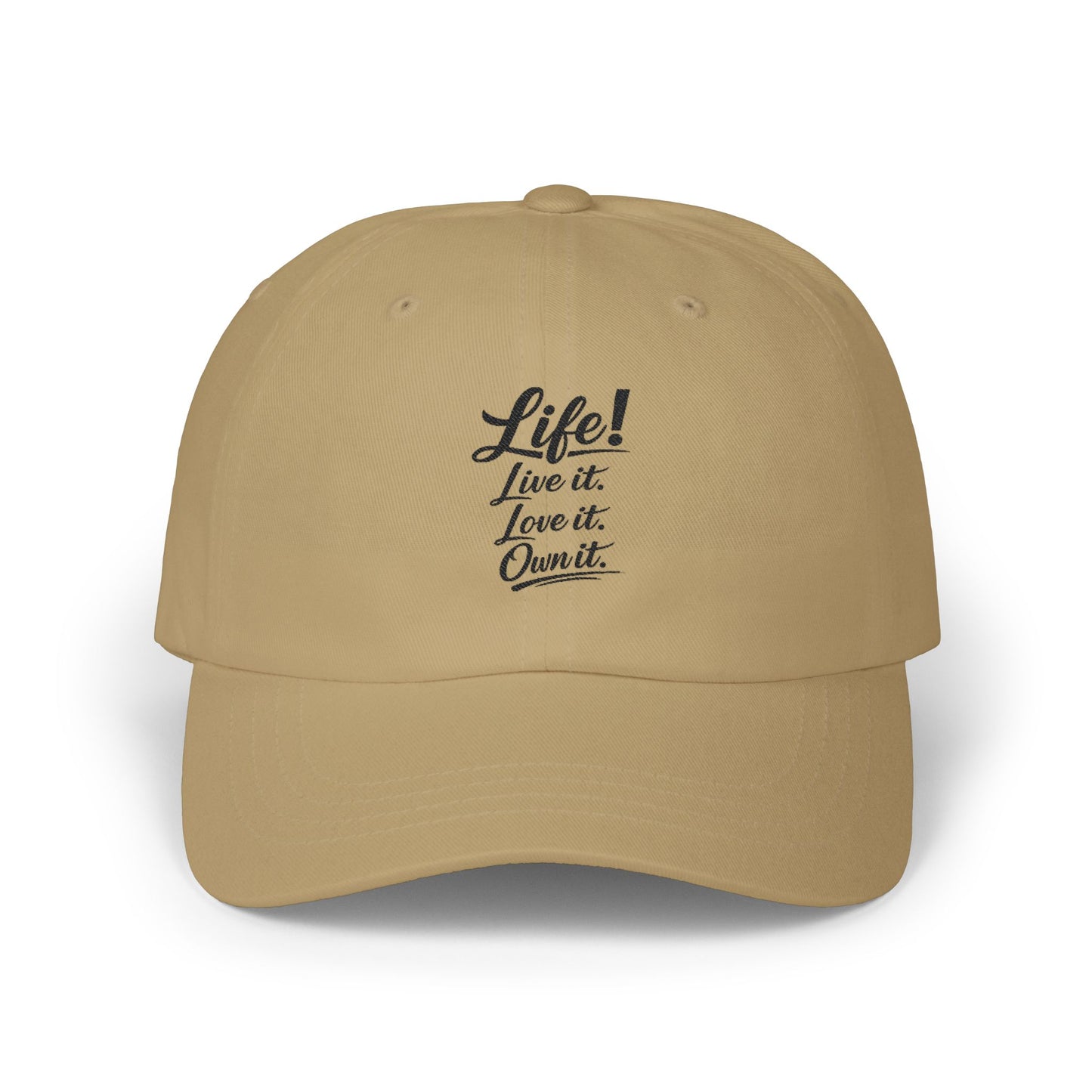Dad Cap — “Life! Live it. Love it. Own it.” Minimal Embroidered Baseball Hat