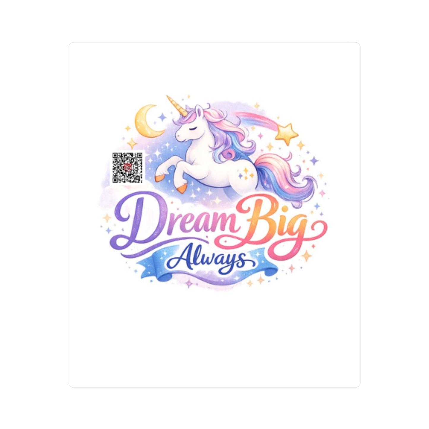 Dream Big Always Unicorn Sticker — Kiss-Cut Vinyl Decal