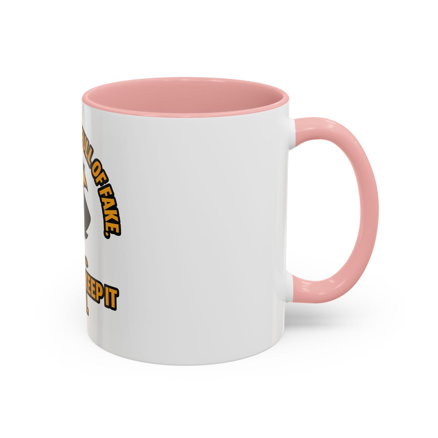 Accent Mug — “In a World Full of Fake, I Like to Keep It Real” Coffee Cup