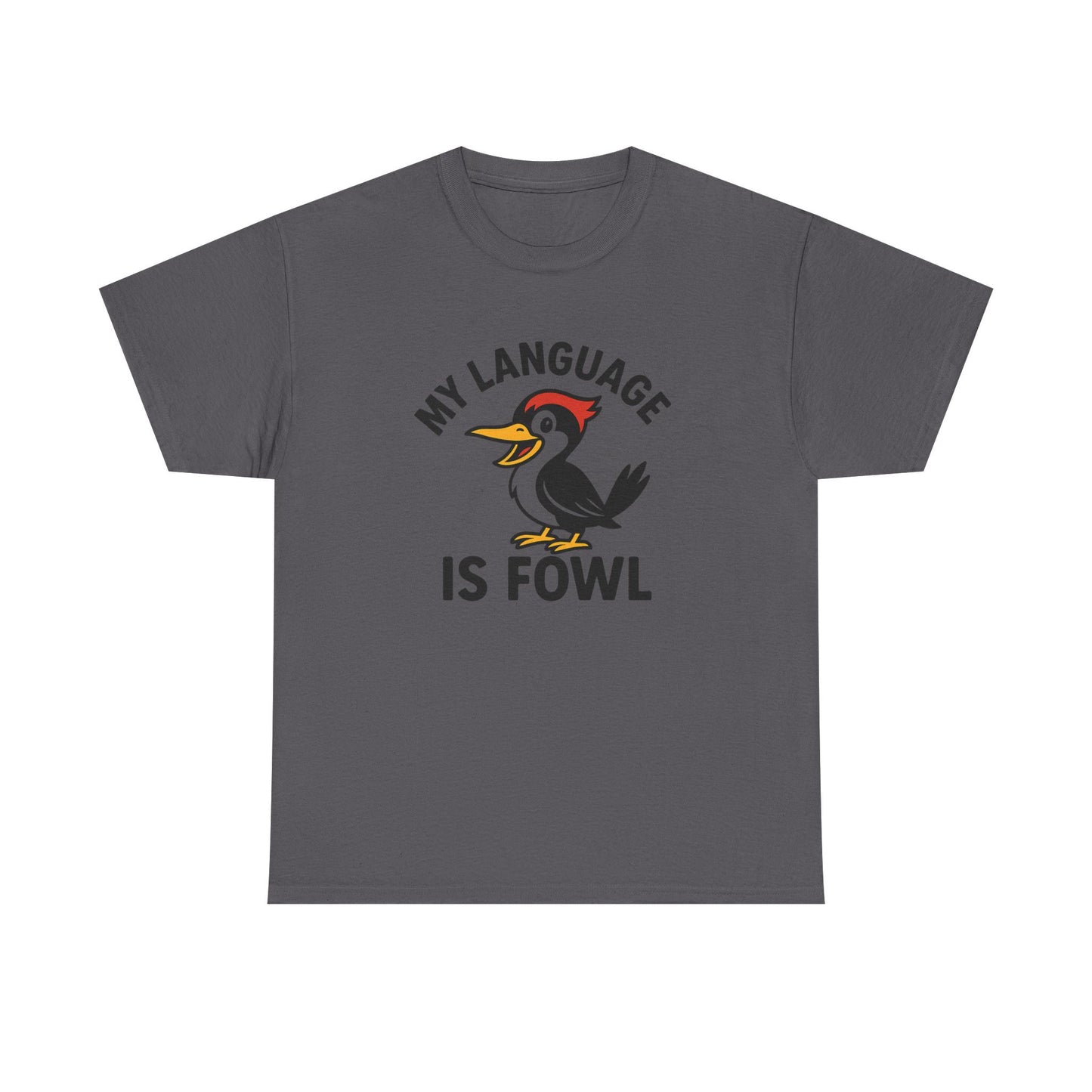 T-Shirt — “My Language Is Fowl” Funny Woodpecker Bird Graphic Tee