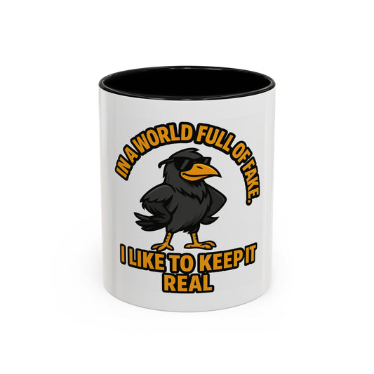 Accent Mug — “In a World Full of Fake, I Like to Keep It Real” Coffee Cup