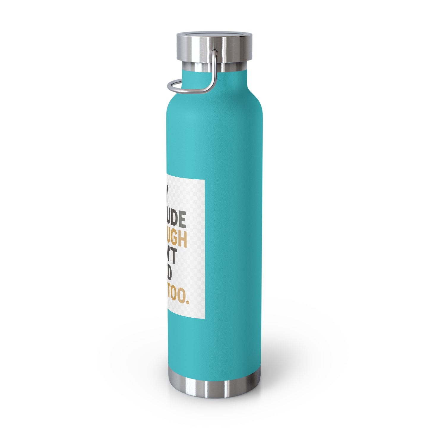 22oz Insulated Water Bottle — “My Attitude Is Enough I Don’t Need Yours Too” Quote