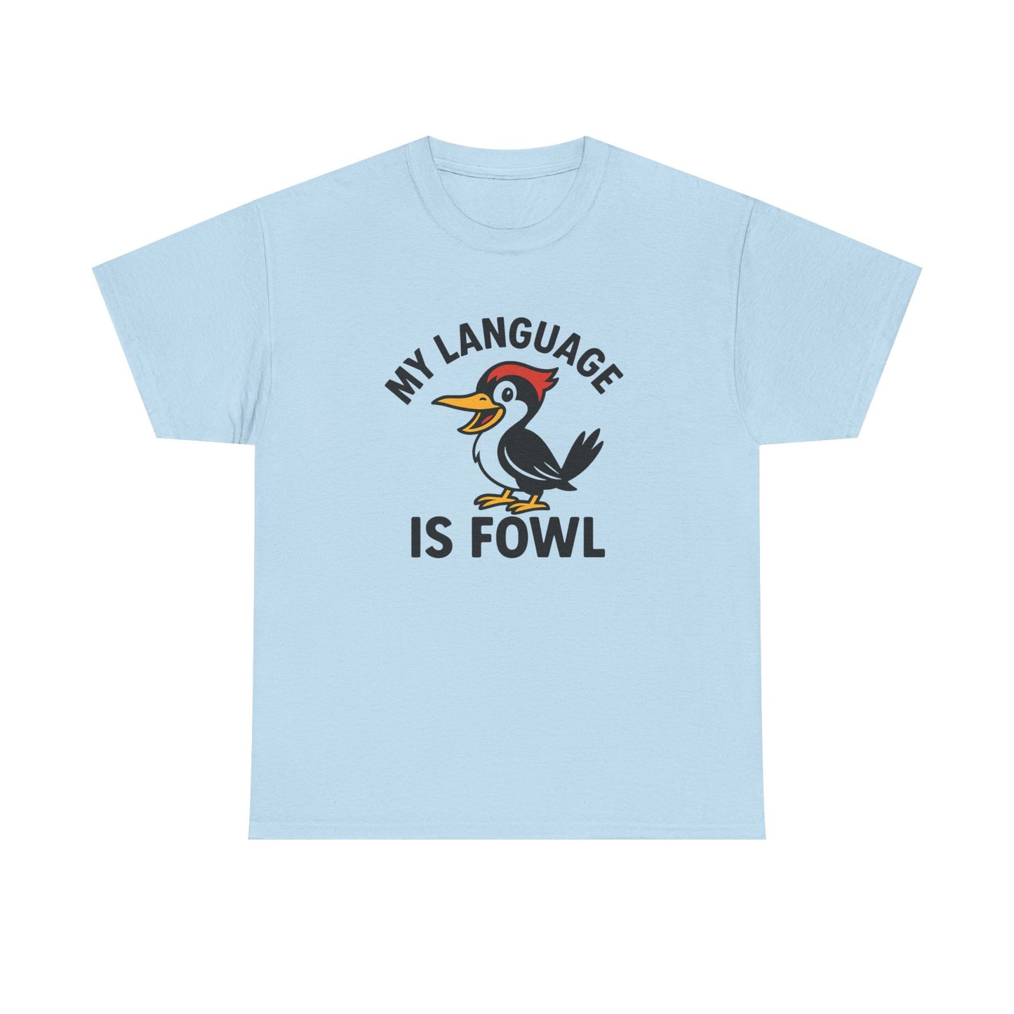 T-Shirt — “My Language Is Fowl” Funny Woodpecker Bird Graphic Tee