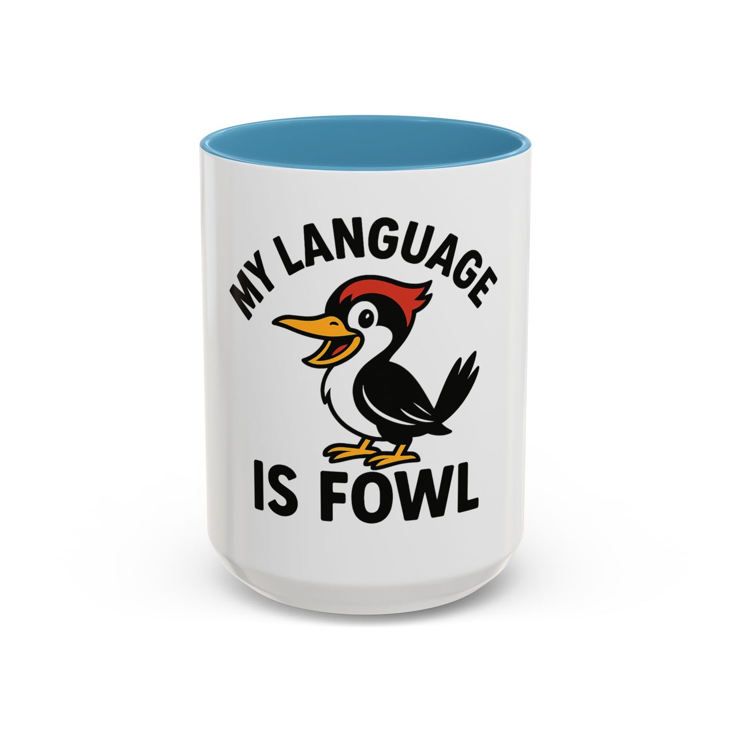My Language Is Fowl Coffee Mug — Funny Woodpecker Accent Mug (11/15oz)