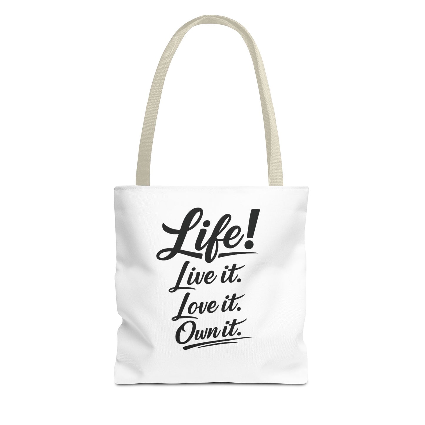 Life! Live it. Love it. Own it. — Motivational Quote Tote Bag