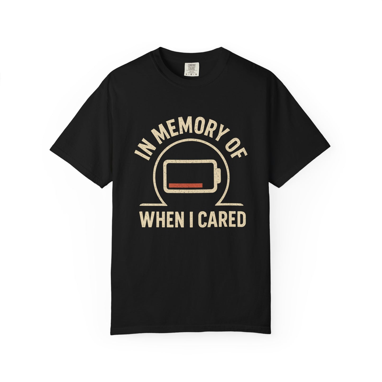 T-Shirt — "In Memory of When I Cared" Low Battery Graphic Tee