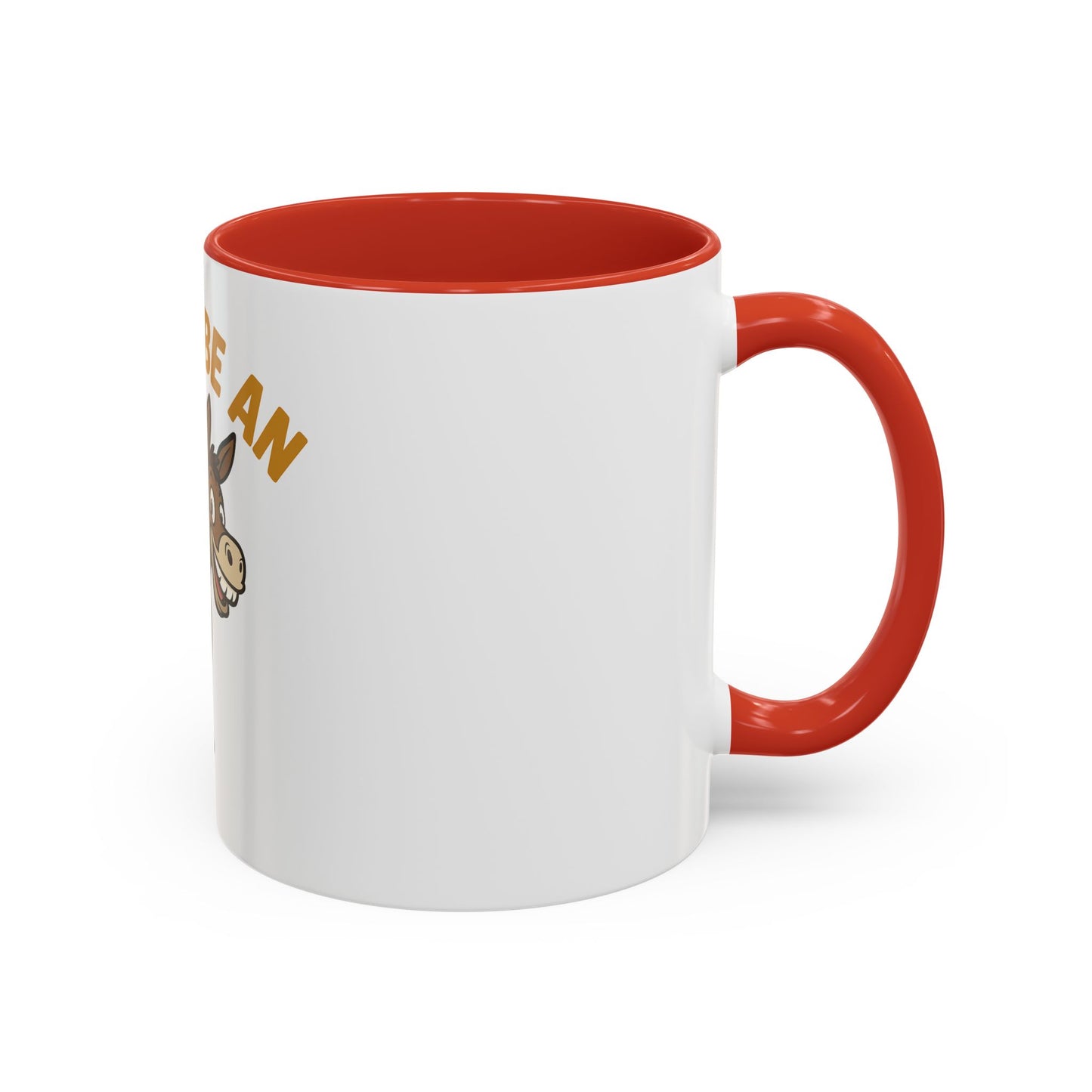 Don't Be An Ass Coffee Mug — Funny Donkey Accent Mug (11/15oz)