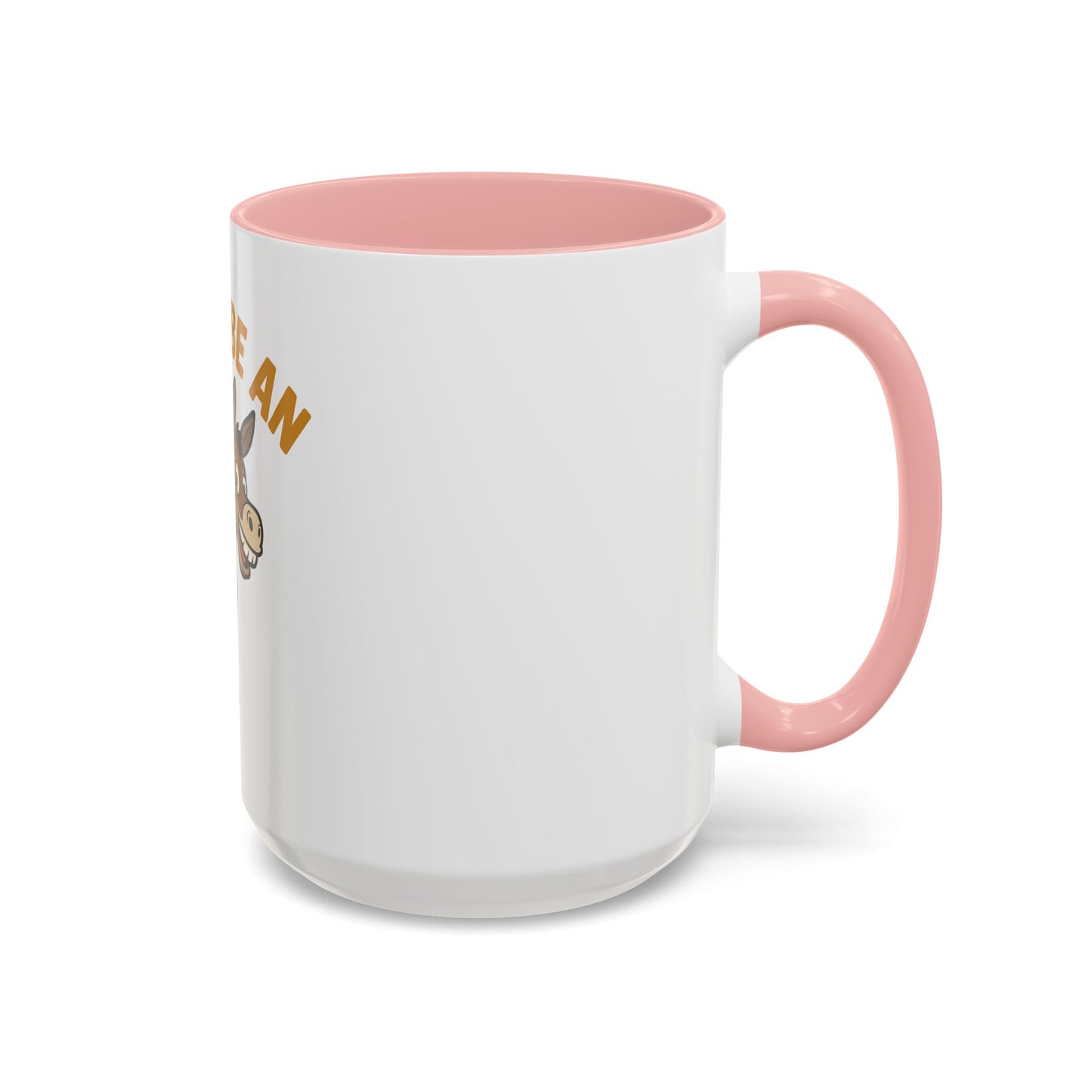 Don't Be An Ass Coffee Mug — Funny Donkey Accent Mug (11/15oz)