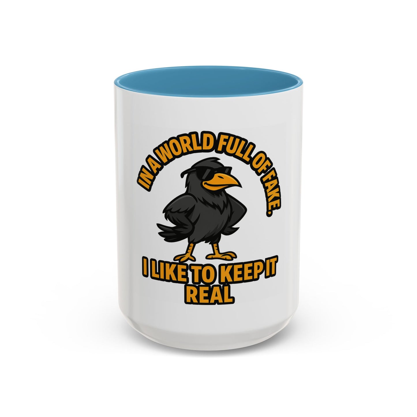 Accent Mug — “In a World Full of Fake, I Like to Keep It Real” Coffee Cup